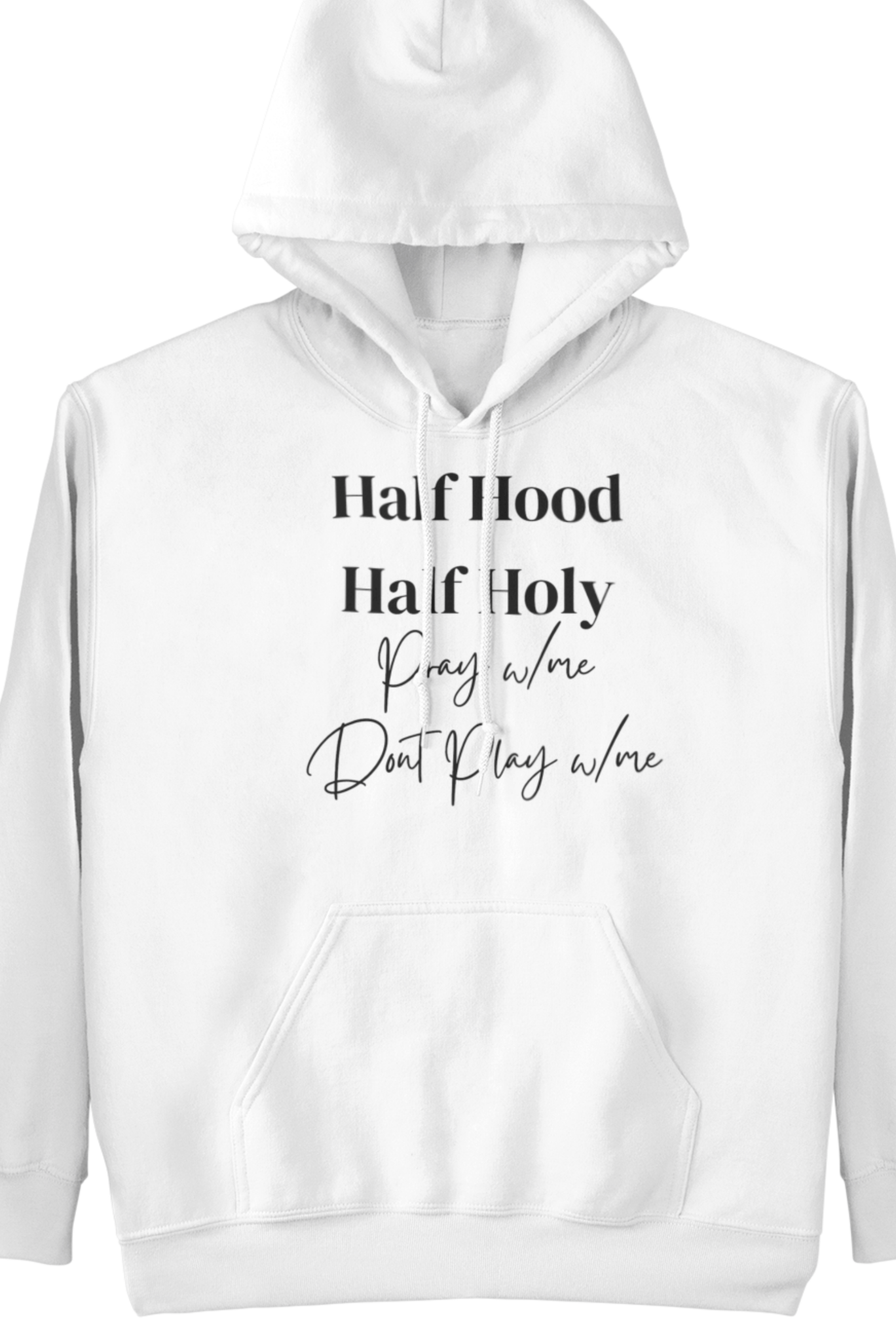 Half Hood Half Holy Hoodie