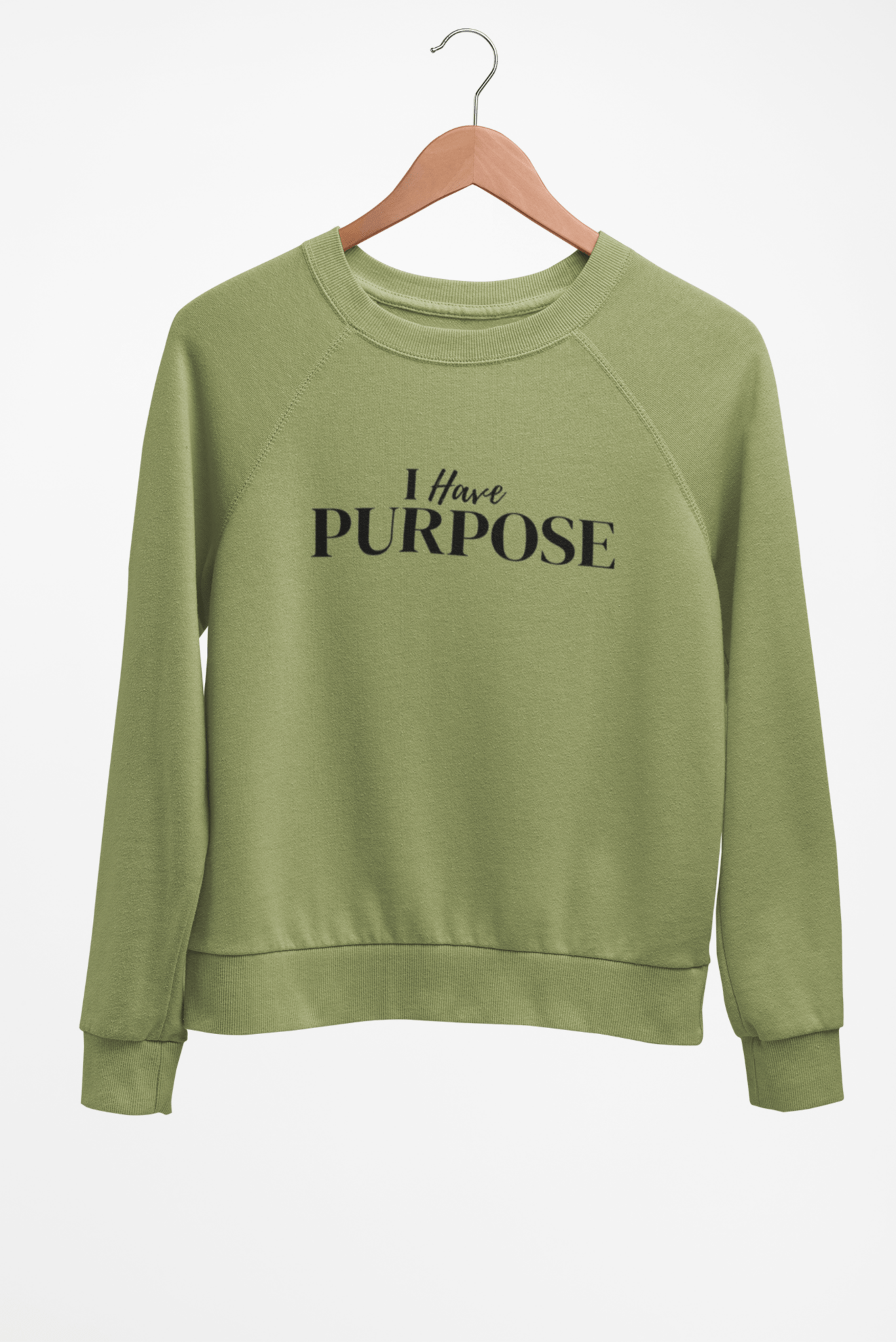 I have PURPOSE Sweatshirt