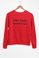 Thick Thighs and French Fries Sweatshirt - Z’Nor Avenue Boutique