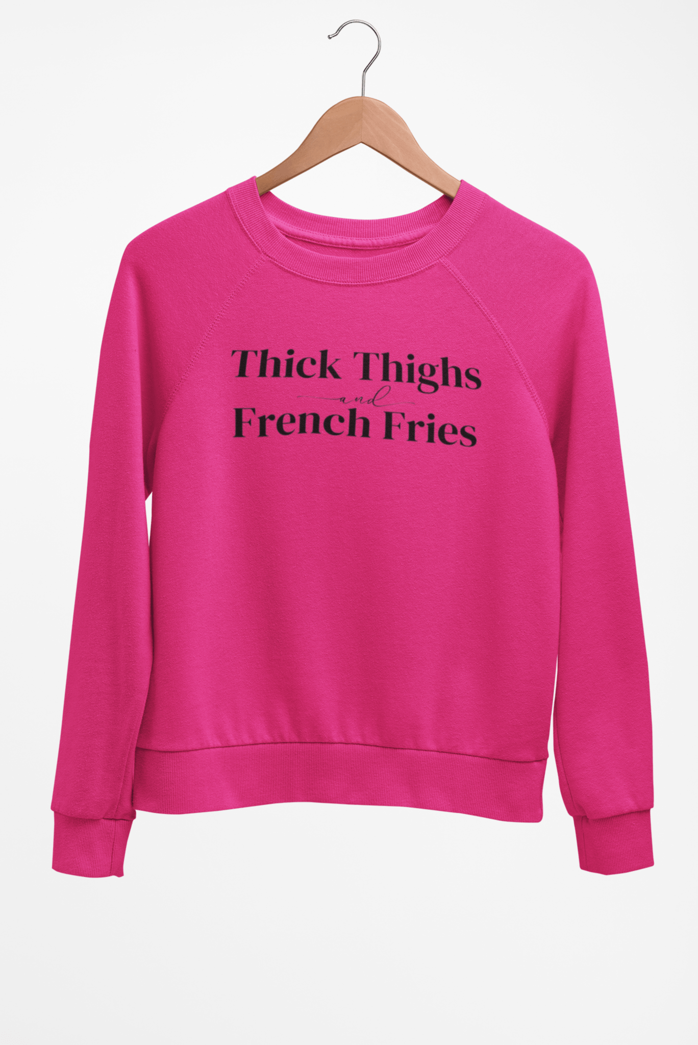 Thick Thighs and French Fries Sweatshirt